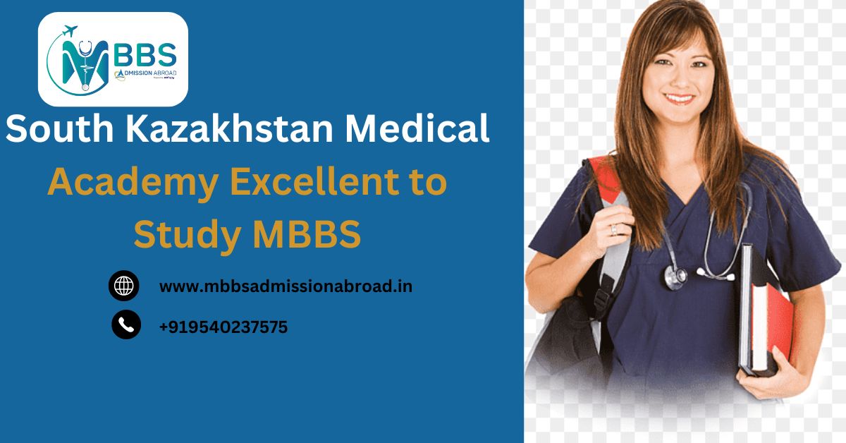 South Kazakhstan Medical Academy Excellent to Study MBBS South Kazakhstan Medical Academy Excellent to Study MBBS